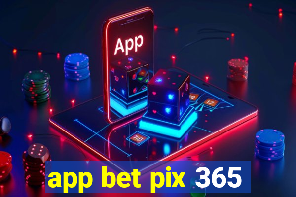 app bet pix 365